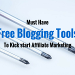 9 Must Have Free Blogging Tools to Kick start Affiliate Marketing